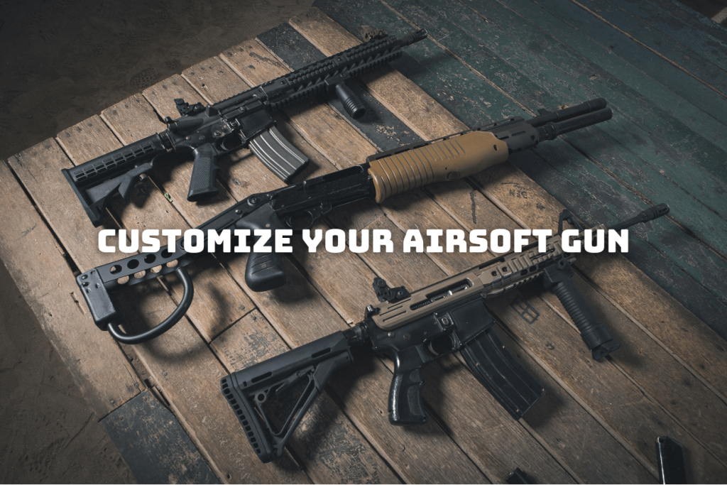 Customizing Your Airsoft Gun: Tips and Tricks for Performance and&nbsp;Style